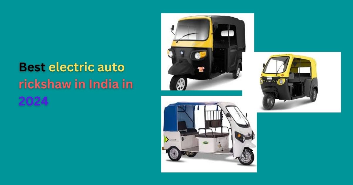Best electric auto rickshaw in India in 2024