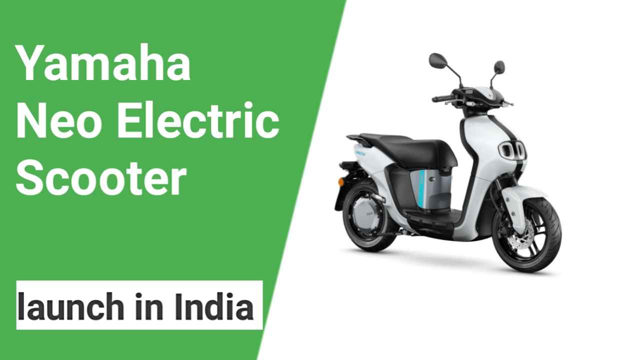 Yamaha Neo electric scooter debuts in India: Launch Date, price, Battery 