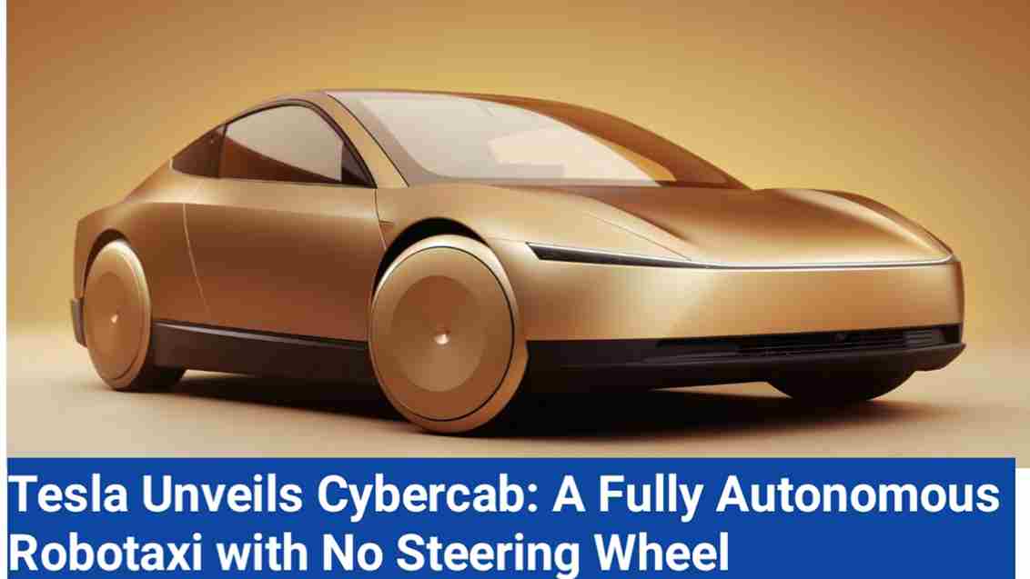 Tesla Unveils Cybercab: A Fully Autonomous Robotaxi with No Steering Wheel